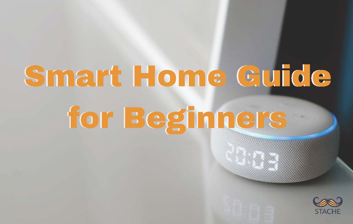 Stache Blog | Smart Home Guide for Beginners Ultimate Guide to Building a Smart Home System